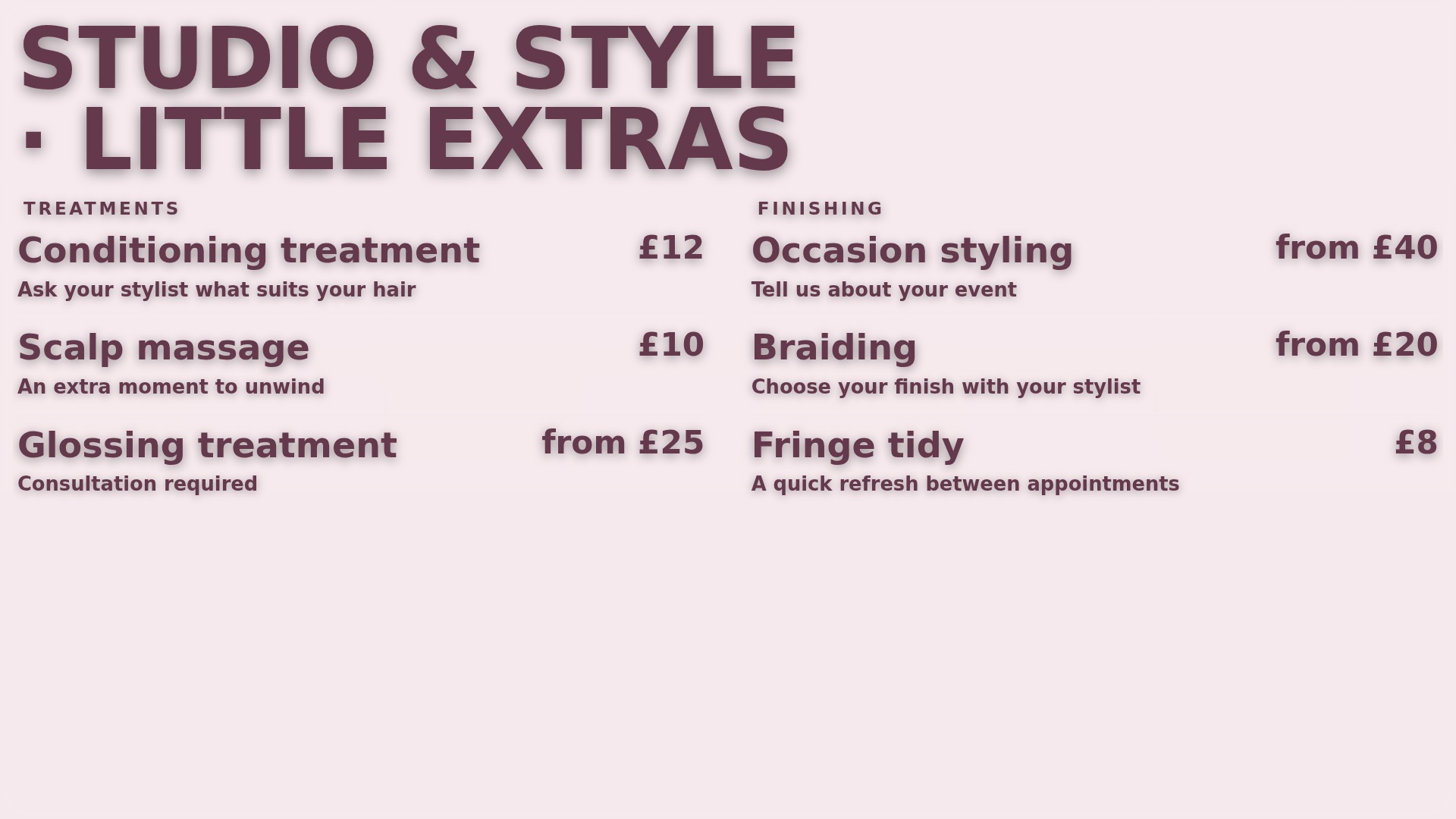 Finishing touches. A price board introducing optional salon treatments and finishing services.